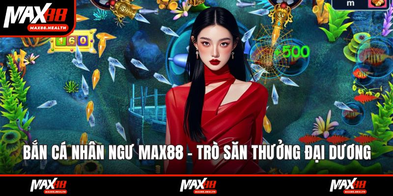 bắn cá nhân ngư max88
