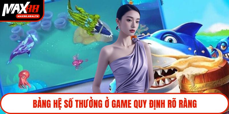 Bảng hệ số thưởng ở game quy định rõ ràng