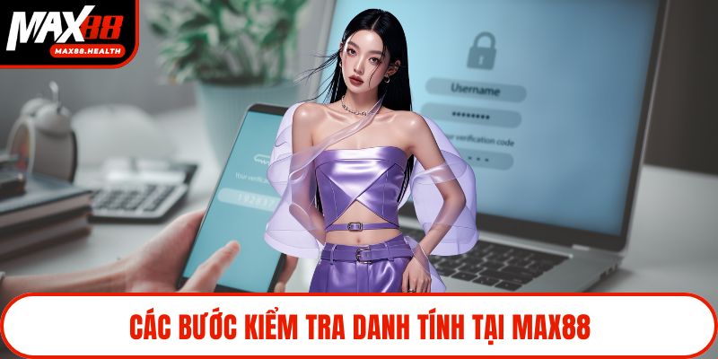 Các bước kiểm tra danh tính tại Max88