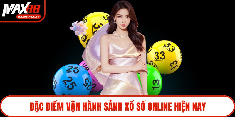 Đặc điểm vận hành sảnh xổ số online hiện nay