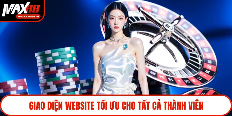 Giao diện website tối ưu cho tất cả thành viên
