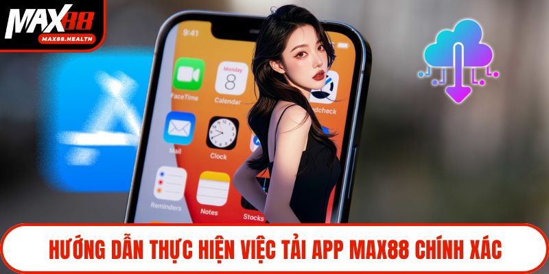 Hướng dẫn thực hiện việc tải app Max88 chính xác