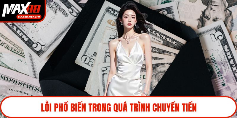 Lỗi phổ biến trong quá trình chuyển tiền