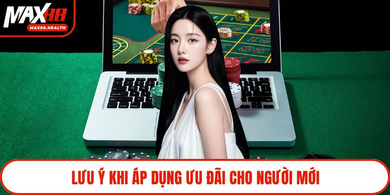 Lưu ý khi áp dụng ưu đãi cho người mới