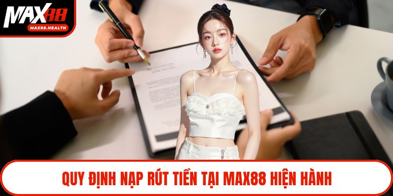 Quy định nạp rút tiền tại Max88 hiện hành