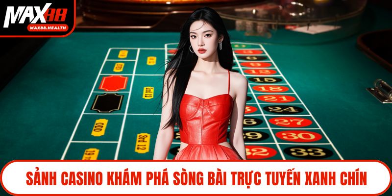 Sảnh casino khám phá sòng bài trực tuyến xanh chín