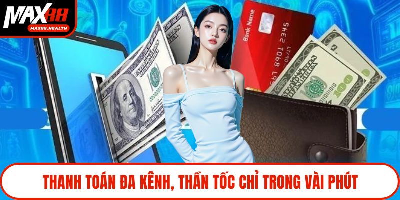 Thanh toán đa kênh, thần tốc chỉ trong vài phút