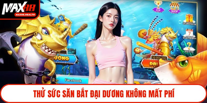 Thử sức săn bắt đại dương không mất phí