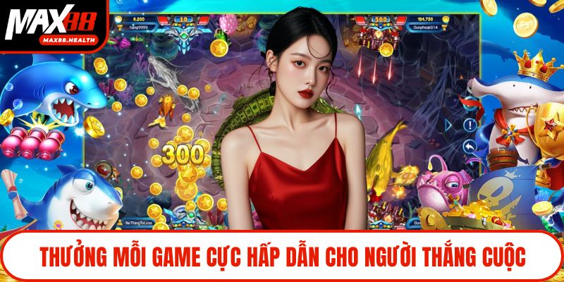 Thưởng mỗi game cực hấp dẫn cho người thắng cuộc