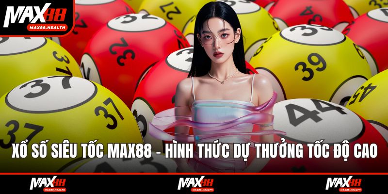 Xổ số siêu tốc max88