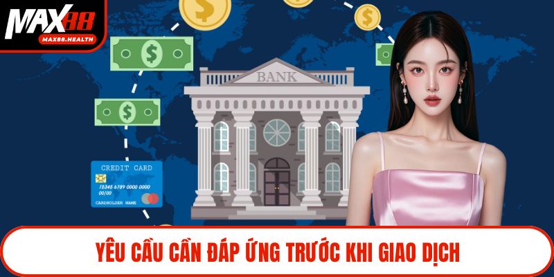 Yêu cầu cần đáp ứng trước khi giao dịch